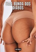 Uma Bunda dos Diabos: Contos de Sexo Expl�cito para Adultos - Portuguese Erotic Stoies for Hetero