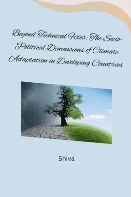 Shiva - Beyond Technical Fixes: The Socio-Political Dimensions of Climate Adaptation in Developing Countries, Häftad. Tillgänglighet: Lägg i varukorg