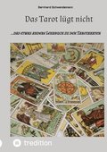 Das Tarot lügt nicht: ...das etwas andere Lehrbuch zu den Tarotakrten