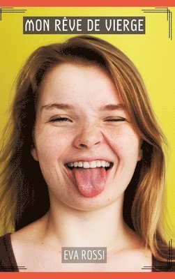Eva Rossi - Mon Rêve de Vierge: Histoires Érotiques Tabou pour Adultes - French Sexy Stories for Couples, Inbunden