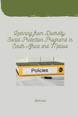 Bernard - Learning from Diversity: Social Protection Programs in South Africa and Malawi, Häftad
