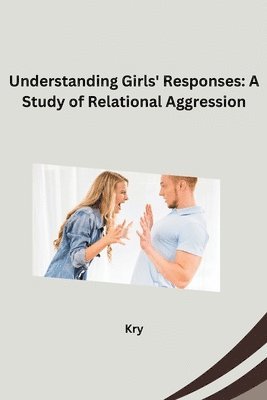 Understanding Girls' Responses: A Study of Relational Aggression