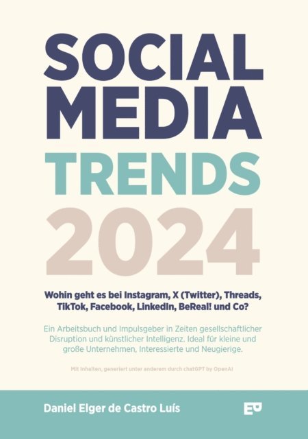 Daniel Elger de Castro Luis - Social Media Trends 2024 - Wohin geht es bei Instagram, X (Twitter), Threads, TikTok, Facebook, LinkedIn, BeReal! und Co?, E-bok