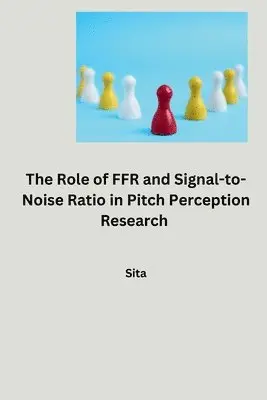 Sita - The Role of FFR and Signal-to-Noise Ratio in Pitch Perception Research, Häftad. Tillgänglighet: Lägg i varukorg