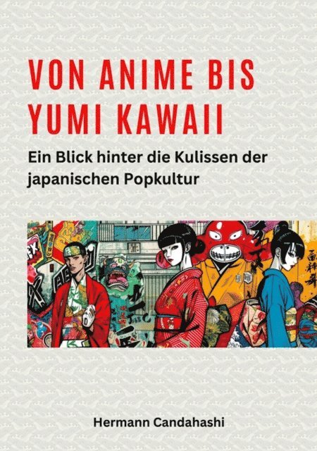 Hermann Candahashi - Von Anime bis Yumi Kawaii, E-bok