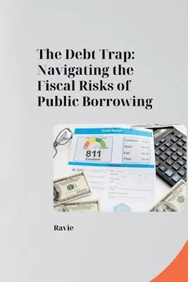 Ravie - The Debt Trap: Navigating the Fiscal Risks of Public Borrowing, Häftad. Tillgänglighet: Lägg i varukorg