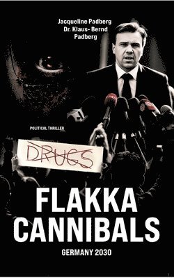 Jacqueline Padberg, Klaus-Bernd Padberg - Flakka Cannibals: Germany 2030, Häftad