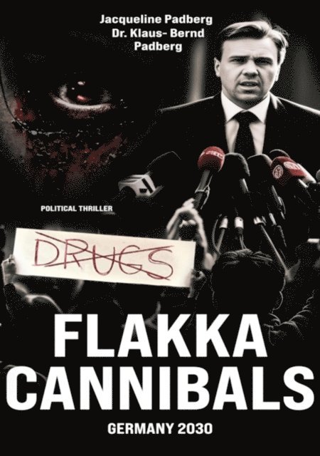 Klaus-Bernd Padberg, Jacqueline Padberg - Flakka Cannibals, E-bok