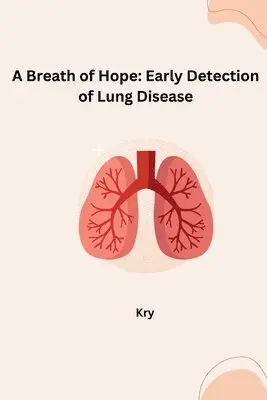 Kry - A Breath of Hope: Early Detection of Lung Disease, Häftad. Tillgänglighet: Lägg i varukorg