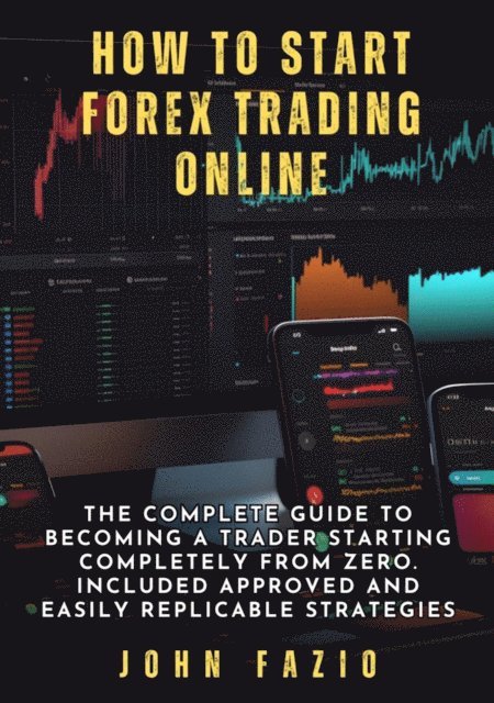 John Fazio - How to Start Forex Trading Online, E-bok