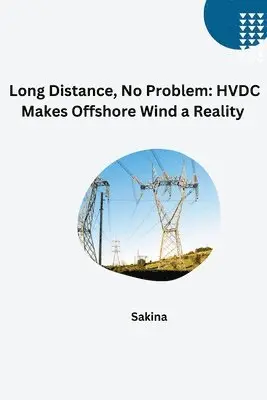 Sakina - Long Distance, No Problem: HVDC Makes Offshore Wind a Reality, Häftad. Tillgänglighet: Lägg i varukorg