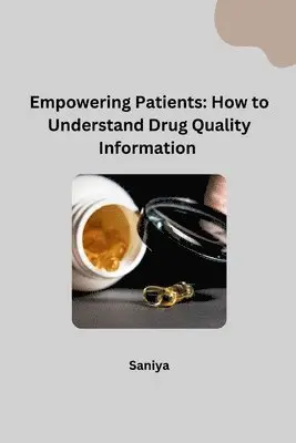 Saniya - Empowering Patients: How to Understand Drug Quality Information, Häftad. Tillgänglighet: Lägg i varukorg