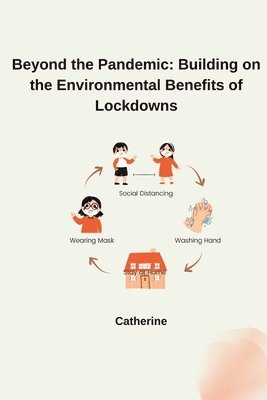 Catherine - Beyond the Pandemic: Building on the Environmental Benefits of Lockdowns, Häftad. Tillgänglighet: Lägg i varukorg