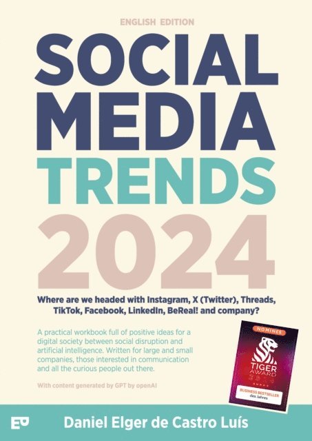 Daniel Elger de Castro Luis - Social Media Trends 2024 - Where are we headed with Instagram, X (Twitter), Threads, TikTok, Facebook, LinkedIn, BeReal! and company?, E-bok