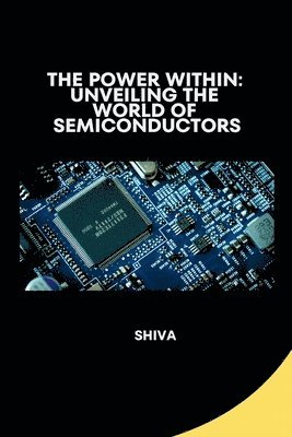 Shiva - The Power Within: Unveiling the World of Semiconductors, Häftad. Tillgänglighet: Lägg i varukorg