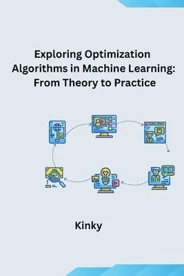 Kinky - Exploring Optimization Algorithms in Machine Learning: From Theory to Practice, Häftad. Tillgänglighet: Lägg i varukorg
