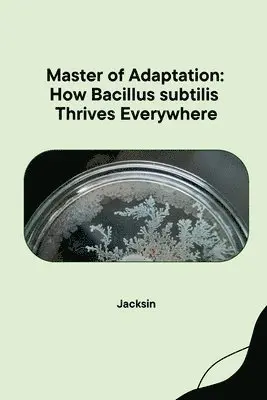Jacksin - Master of Adaptation: How Bacillus subtilis Thrives Everywhere, Häftad. Tillgänglighet: Lägg i varukorg