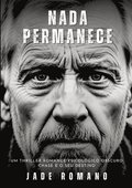 Nada Permanece: Um Thriller Romance Psicol�gico Obscuro. Chase e o seu destino.