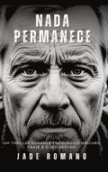 Nada Permanece: Um Thriller Romance Psicol�gico Obscuro. Chase e o seu destino.