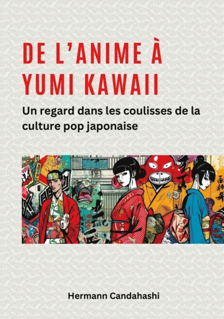Hermann Candahashi - De l'Anime à Yumi Kawaii, E-bok