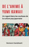 De l'Anime à Yumi Kawaii: Un regard dans les coulisses de la culture pop japonaise