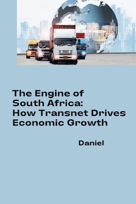 Daniel Almeida - The Engine of South Africa: How Transnet Drives Economic Growth, Häftad. Tillgänglighet: Lägg i varukorg