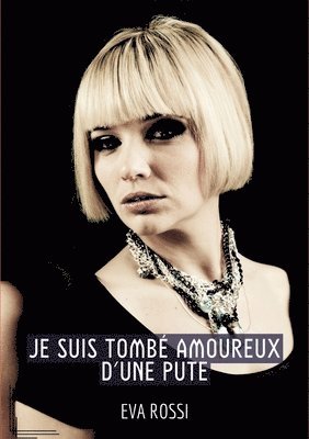 Eva Rossi - Je suis Tombé Amoureux d'une Pute: Histoires Érotiques Tabou pour Adultes, Häftad
