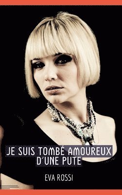 Eva Rossi - Je suis Tombé Amoureux d'une Pute: Histoires Érotiques Tabou pour Adultes, Inbunden