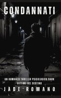 Condannati: Un Romanzo Thriller Psicologico Dark. Vittime del Destino.