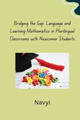 Navyi - Bridging the Gap: Language and Learning Mathematics in Plurilingual Classrooms with Newcomer Students, Häftad. Tillgänglighet: Lägg i varukorg
