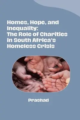 Prashad - Homes, Hope, and Inequality: The Role of Charities in South Africa's Homeless Crisis, Häftad. Tillgänglighet: Lägg i varukorg