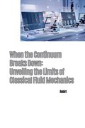When the Continuum Breaks Down: Unveiling the Limits of Classical Fluid Mechanics