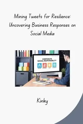 Kinky - Mining Tweets for Resilience: Uncovering Business Responses on Social Media, Häftad. Tillgänglighet: Lägg i varukorg