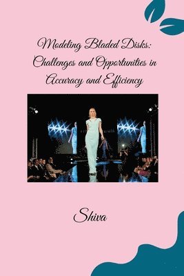 Shiva - Modeling Bladed Disks: Challenges and Opportunities in Accuracy and Efficiency, Häftad. Tillgänglighet: Lägg i varukorg