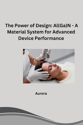 Aurora - The Power of Design: Al(Ga)N - A Material System for Advanced Device Performance, Häftad