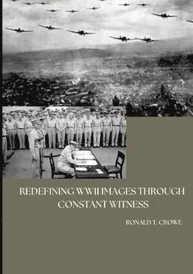 Redefining WWII Images through Constant Witness