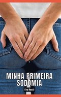 Minha primeira sodomia: Contos de Sexo Explcito para Adultos