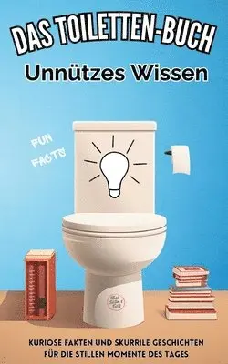 Niels Kreyer - Das Toiletten Buch: Unnützes Wissen: Kuriose Fakten und skurrile Geschichten für die stillen Momente des Tages, Häftad. Tillgänglighet: Lägg i varukorg