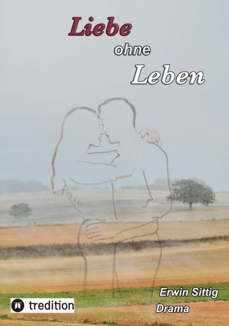 Erwin Sittig - Liebe ohne Leben, E-bok