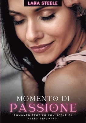 Lara Steele - Momento di Passione: Romanzo Erotico con Scene di Sesso Esplicito, Häftad