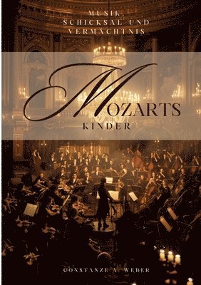 Constanze A. Weber - Mozarts Kinder: Musik, Schicksal und Vermächtnis, Häftad