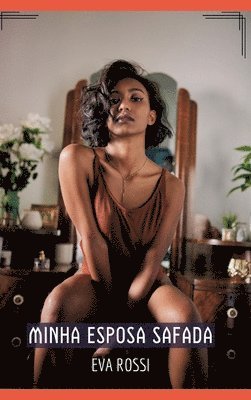 Eva Rossi - Minha Esposa Safada: Contos de Sexo Explícito para Adultos, Inbunden