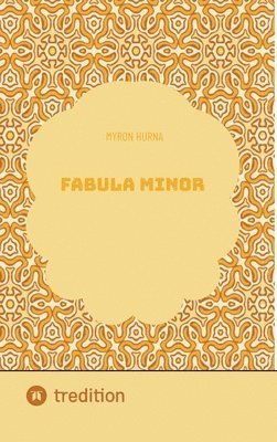 Myron Hurna - Fabula Minor, Inbunden