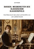 Dussek: Wegbereiter des klassischen Klavierspiels