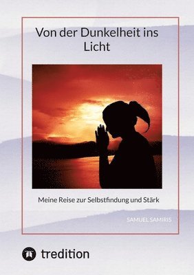 Samuel Samiris, Sami Duymaz - Von der Dunkelheit ins Licht: Meine Reise zur Selbstfindung und Stärk, Häftad