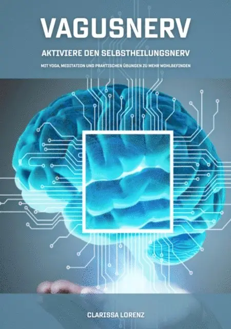 Clarissa Lorenz - Vagusnerv - Aktiviere den Selbstheilungsnerv: Mit Yoga, Meditation und praktischen Übungen zu mehr Wohlbefinden, E-bok. Tillgänglighet: Lägg i varukorg