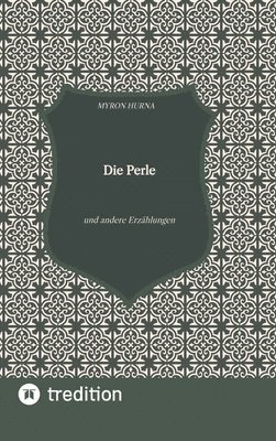Myron Hurna - Die Perle: und andere Erzählungen, Inbunden