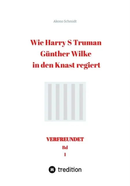 Akono Schmidt - Wie Harry S Truman Günther Wilke in den Knast regiert, E-bok. Tillgänglighet: Lägg i varukorg