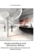 Stadtentwicklung und �ffentliche R�ume: �sthetische und soziale Innovationen im urbanen Raum