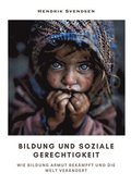 Bildung und soziale Gerechtigkeit: Wie Bildung Armut bek�mpft und die Welt ver�ndert